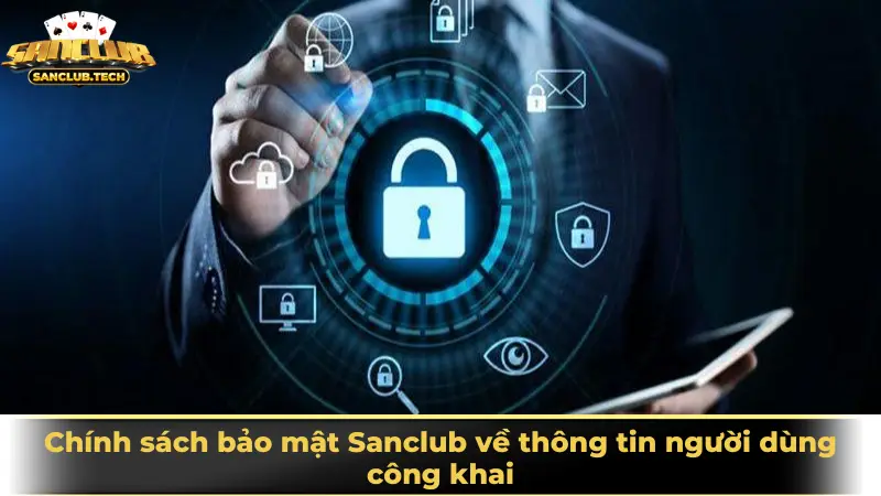 Chính sách bảo mật 2 Chính sách bảo mật Sanclub về thông tin người dùng công khai
