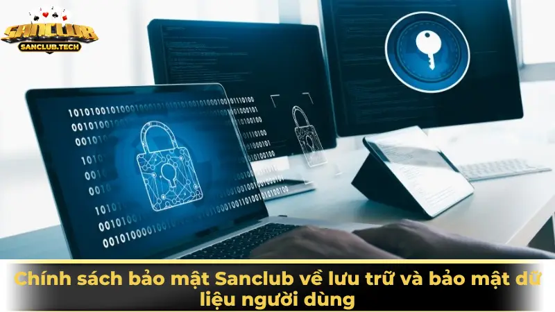 Chính sách bảo mật 3 Chính sách bảo mật Sanclub về lưu trữ và bảo mật dữ liệu người dùng