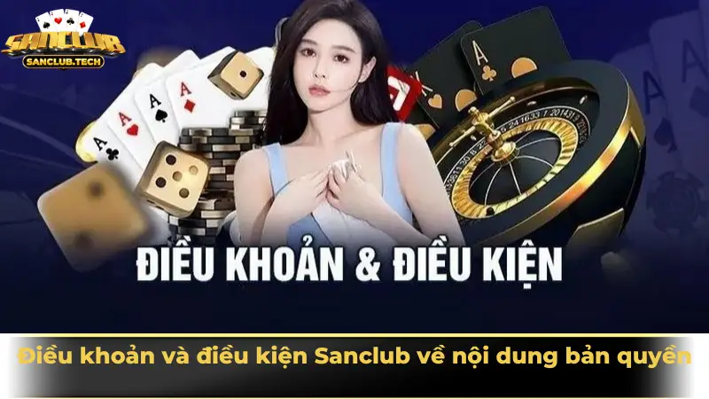 Điều khoản và điều kiện 2 Điều khoản và điều kiện Sanclub về nội dung bản quyền