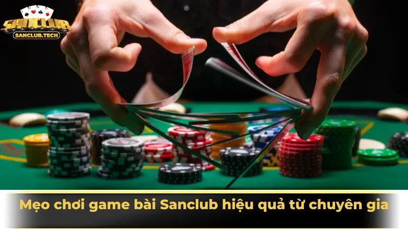 Khám phá game bài Sanclub - không gian giải trí đậm chất truyền thống 4 Mẹo chơi game bài Sanclub hiệu quả từ chuyên gia