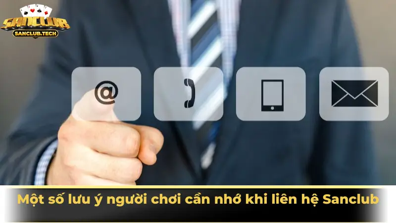 Một số lưu ý người chơi cần nhớ khi liên hệ Sanclub