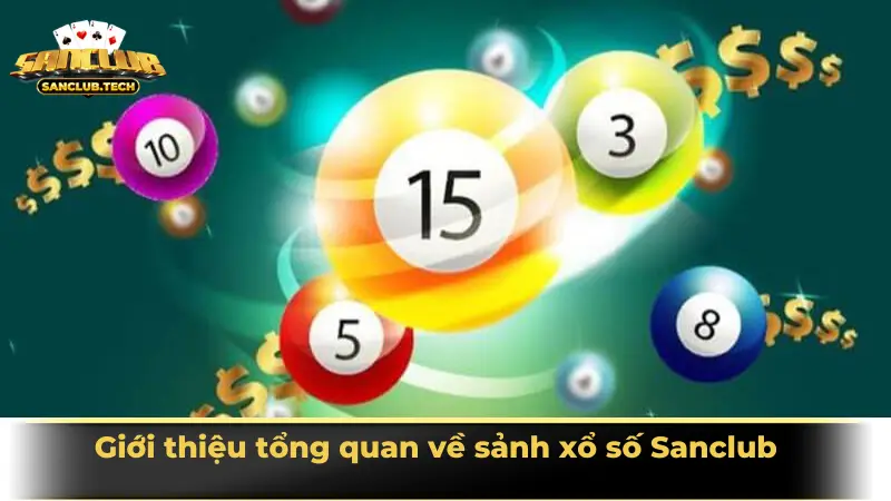 Xổ số Sanclub – Trải nghiệm xổ số hiện đại, đa dạng và hấp dẫn 2 Giới thiệu tổng quan về sảnh xổ số Sanclub