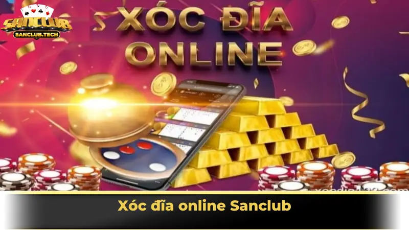 xóc đĩa online Sanclub